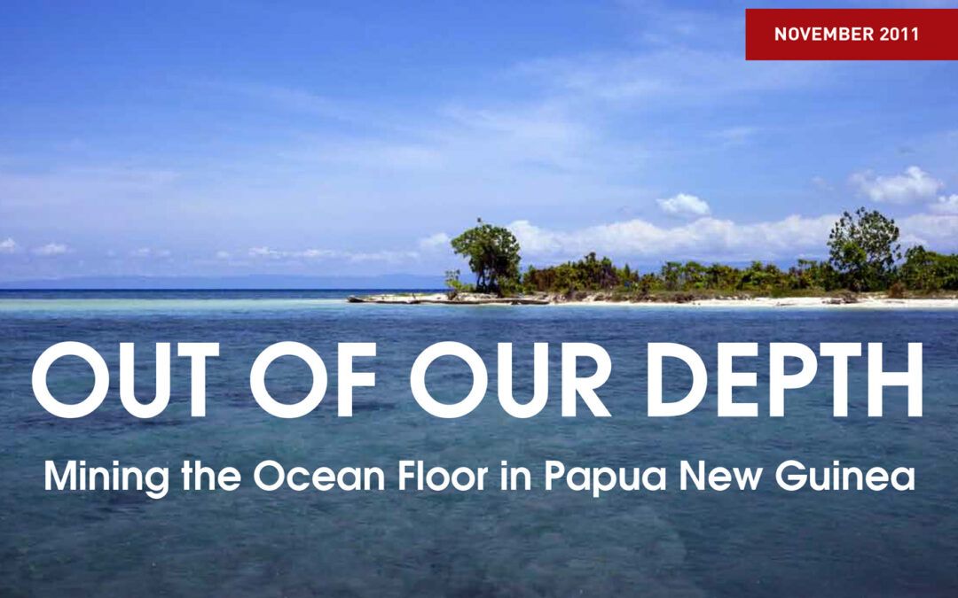 Report: Out of Our Depth: Deep Sea Mining in Papua New Guinea